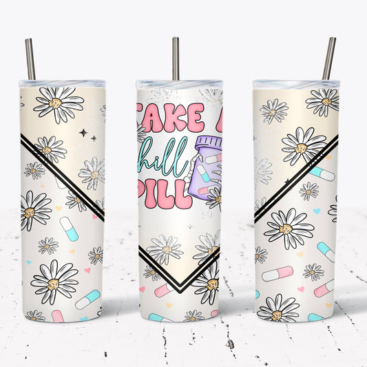 Take A Chill Pill 20 Oz Tumbler